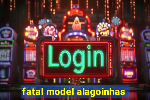 fatal model alagoinhas